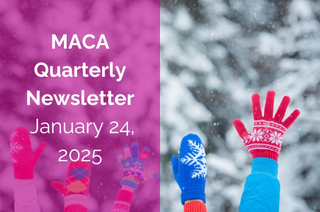 MACA Quarterly Newsletter Winter 2025