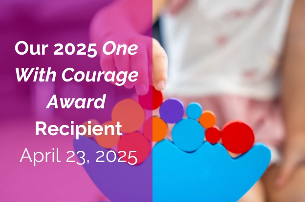 Our 2025 One With Courage Award Recipient